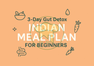 -day Gut detox Indian meal plan for natural stomach cleanse, vegetarian Indian diet for weight loss and digestive health, FGITO homemade healthy meals in Delhi